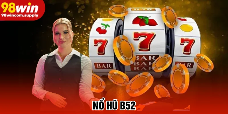 nổ hũ b52